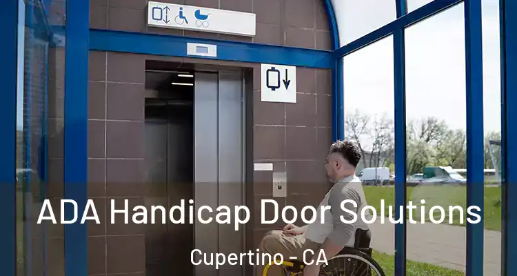  ADA Handicap Door Solutions Cupertino - CA