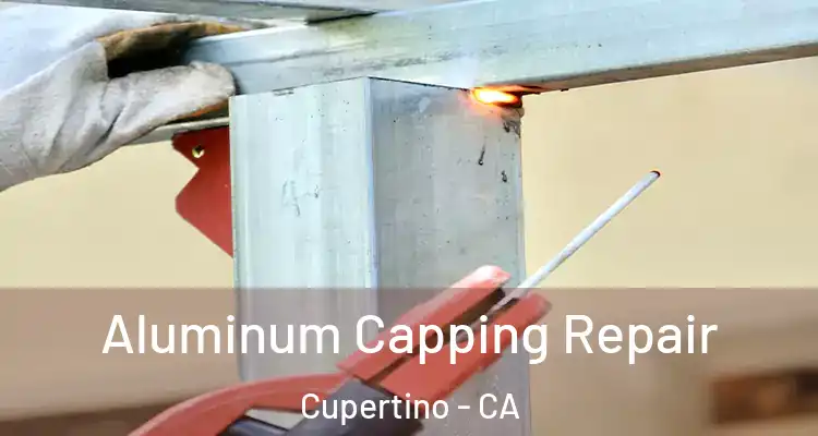  Aluminum Capping Repair Cupertino - CA