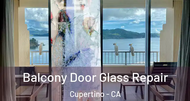  Balcony Door Glass Repair Cupertino - CA