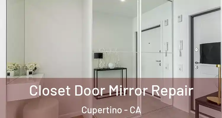  Closet Door Mirror Repair Cupertino - CA