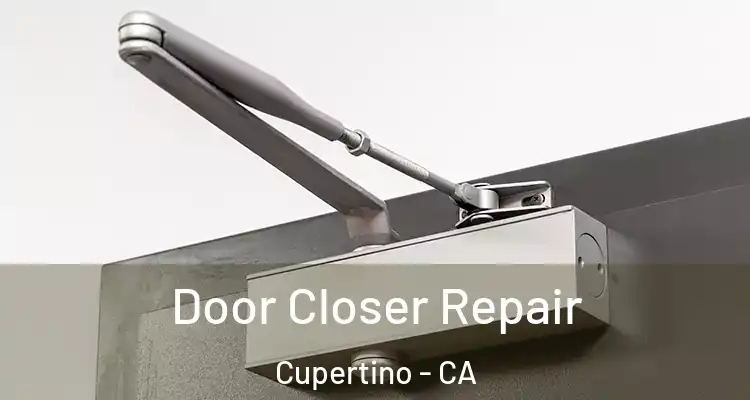  Door Closer Repair Cupertino - CA