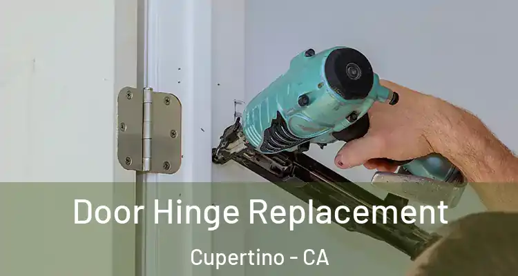  Door Hinge Replacement Cupertino - CA
