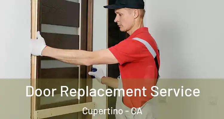  Door Replacement Service Cupertino - CA