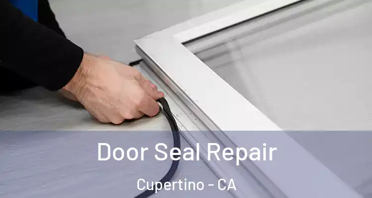 Door Seal Repair Cupertino - CA
