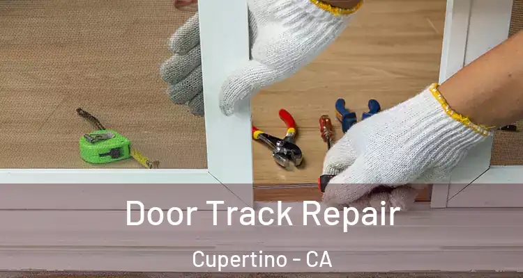  Door Track Repair Cupertino - CA