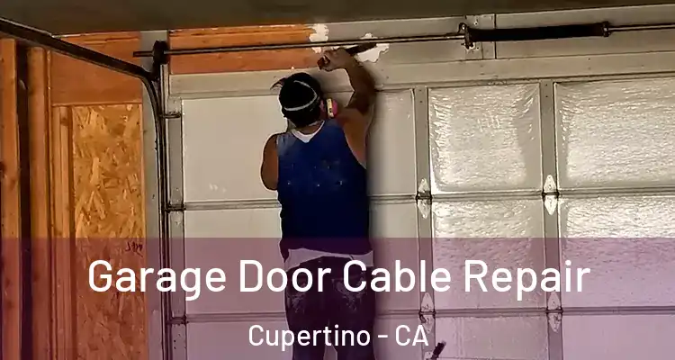  Garage Door Cable Repair Cupertino - CA