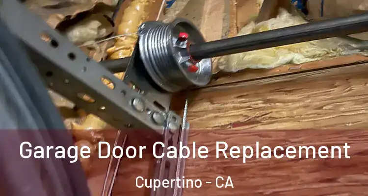  Garage Door Cable Replacement Cupertino - CA