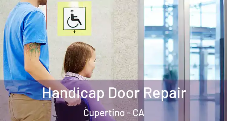  Handicap Door Repair Cupertino - CA
