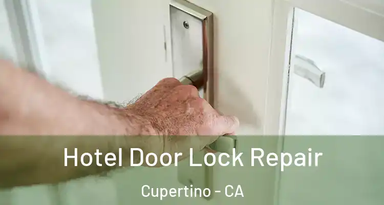  Hotel Door Lock Repair Cupertino - CA