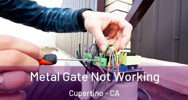  Metal Gate Not Working Cupertino - CA