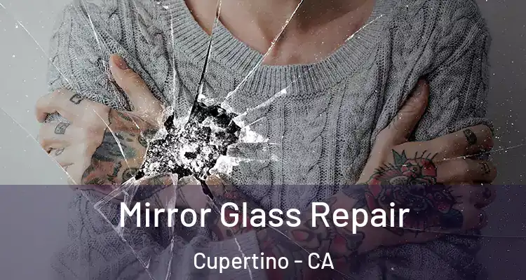  Mirror Glass Repair Cupertino - CA