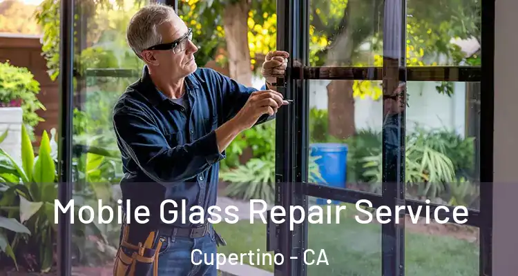  Mobile Glass Repair Service Cupertino - CA