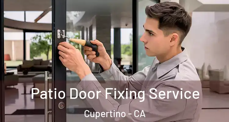  Patio Door Fixing Service Cupertino - CA