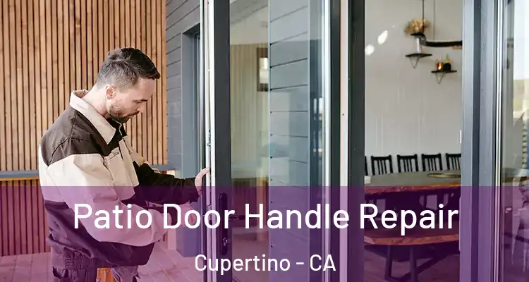  Patio Door Handle Repair Cupertino - CA