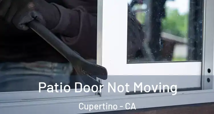  Patio Door Not Moving Cupertino - CA