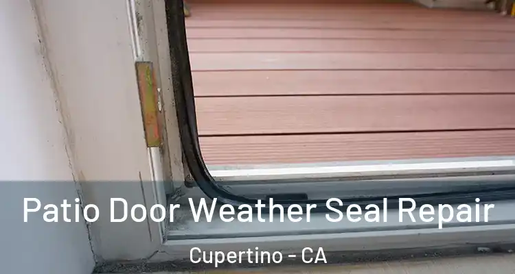  Patio Door Weather Seal Repair Cupertino - CA