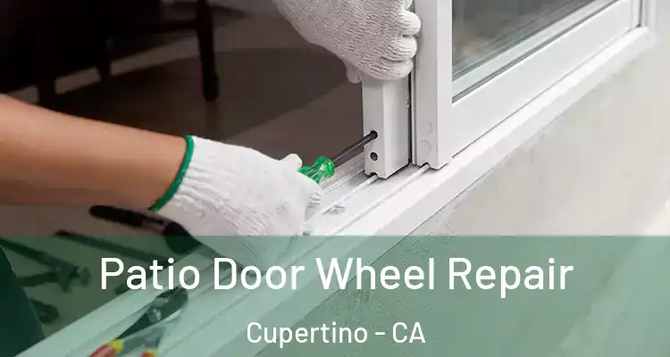  Patio Door Wheel Repair Cupertino - CA