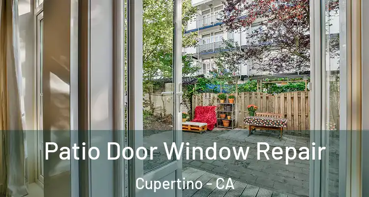  Patio Door Window Repair Cupertino - CA