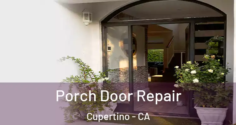  Porch Door Repair Cupertino - CA
