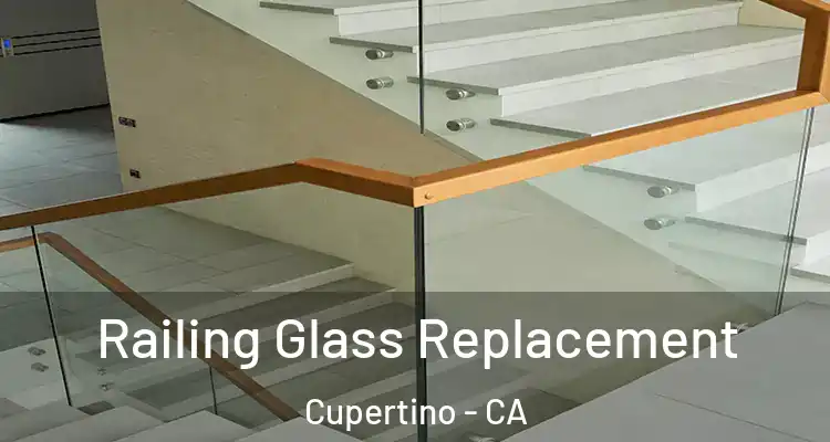  Railing Glass Replacement Cupertino - CA