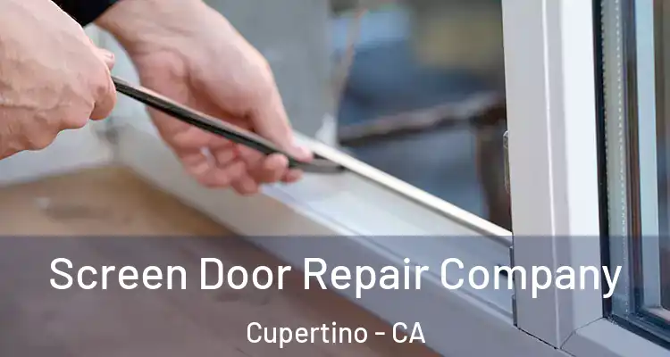  Screen Door Repair Company Cupertino - CA