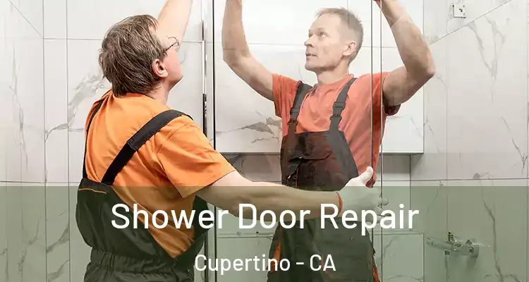  Shower Door Repair Cupertino - CA