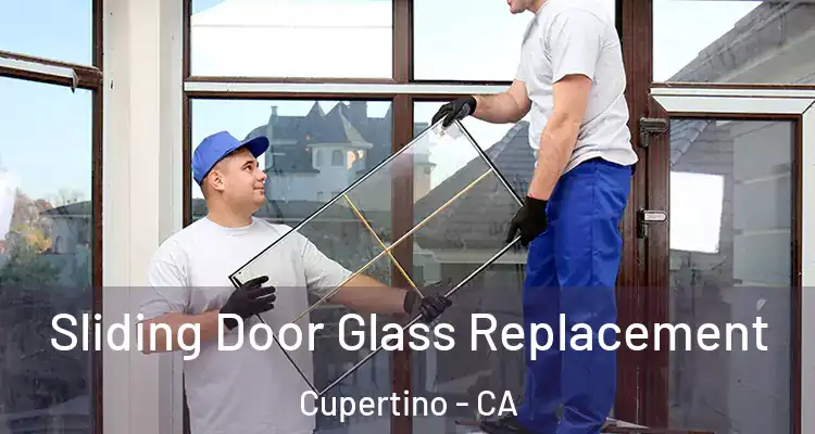  Sliding Door Glass Replacement Cupertino - CA