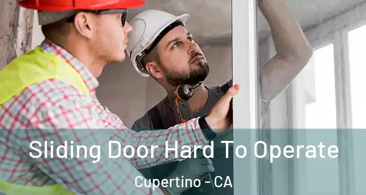  Sliding Door Hard To Operate Cupertino - CA