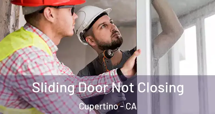  Sliding Door Not Closing Cupertino - CA