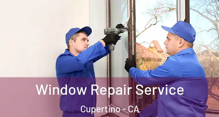  Window Repair Service Cupertino - CA