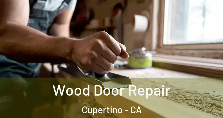  Wood Door Repair Cupertino - CA